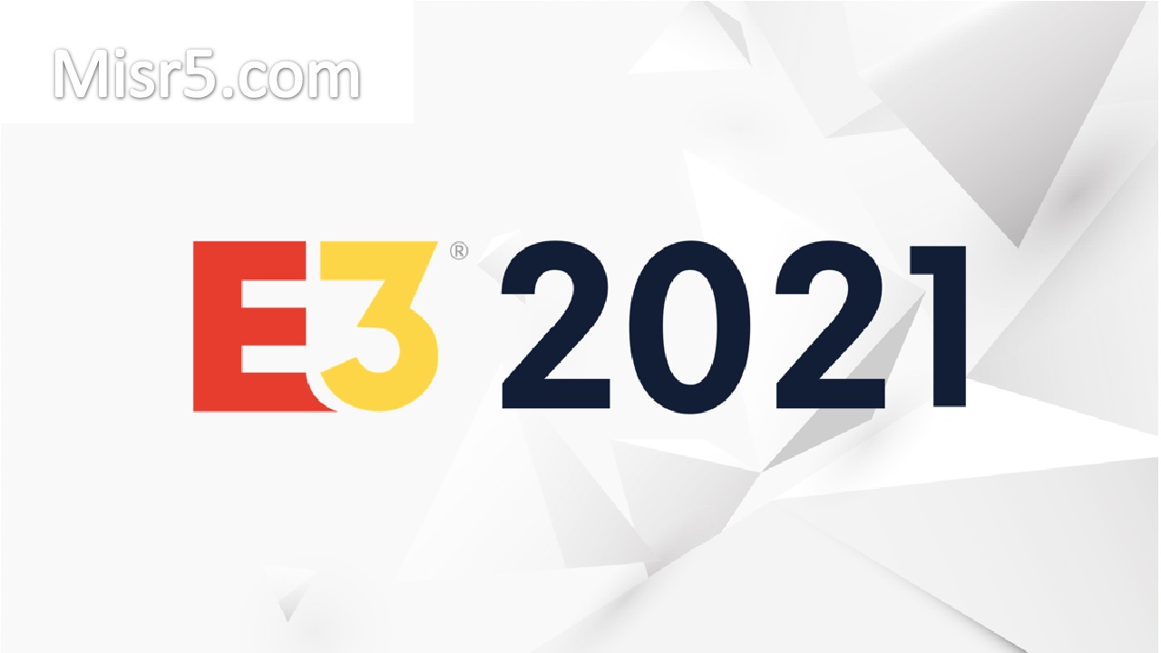 معرض الترفيه الإلكتروني E3 لهذا العام 2021 وعرض 5 ألعاب