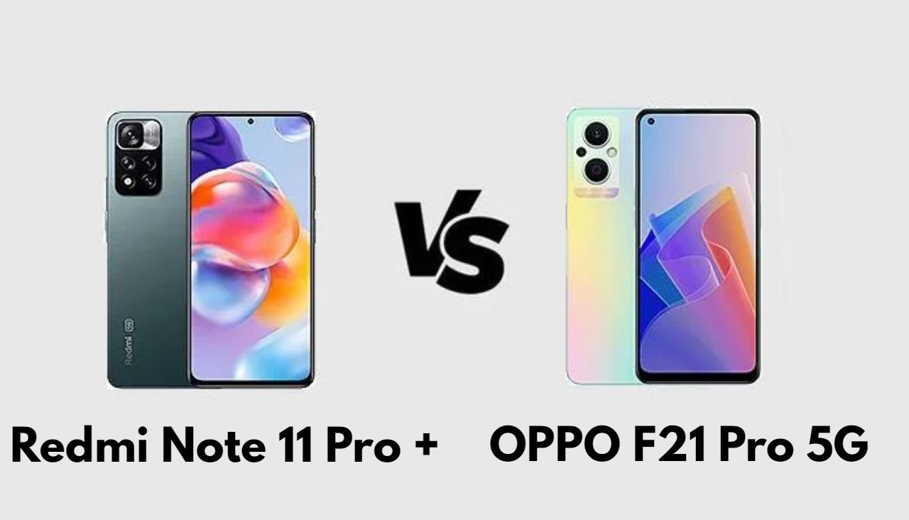 مقارنة مواصفات Redmi Note 11 Pro Plus & OPPO F21 Pro 5G