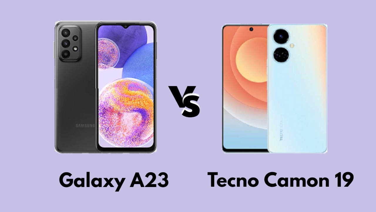مقارنة مواصفات Samsung Galaxy A23 & Tecno Camon 19 والأسعار