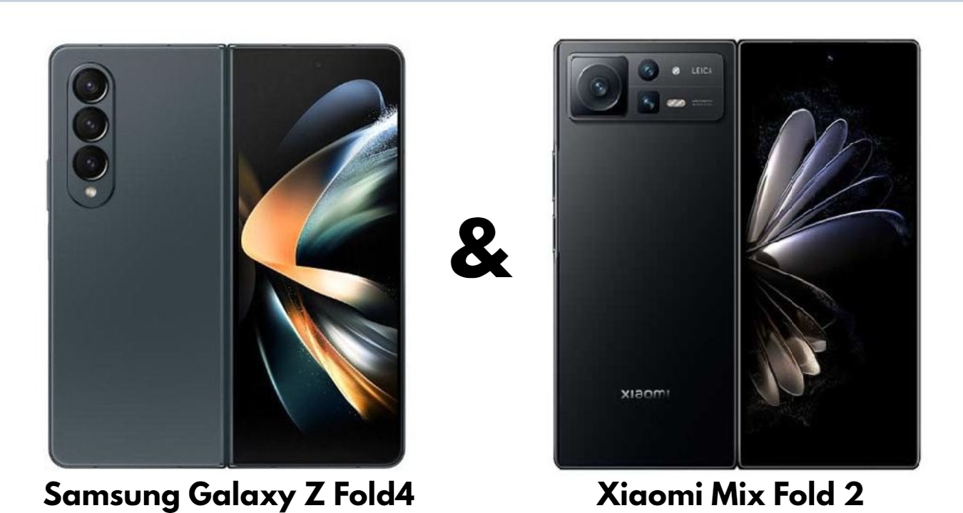 مقارنة مواصفات الهاتفين الرائدين Xiaomi Mix Fold 2 & Samsung Galaxy Z Fold4 والأسعار